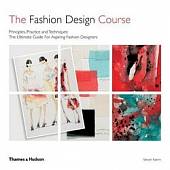 Fashion Design Course: Principles, Practice and Techniques