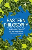 Eastern Philosophy. The Art of War, Tao Te Ching, The Analects of Confucius, The Way of the Samurai
