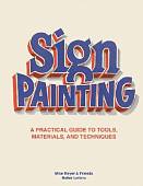 Sign Painting. A practical guide to tools, materials, and techniques