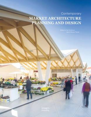 Contemporary Market Architecture. Planning and Design