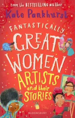 Fantastically Great Women Artists & Their Stories