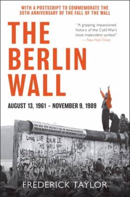 The Berlin Wall. August 13, 1961 - November 9, 1989