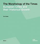 The Morphology of the Times. European Cities and their Historical Growth