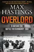 Overlord. D-day and the Battle for Normandy 1944