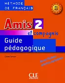 Amis et compagnie 2. Niveaux A1/A2. Guide pédagogique
