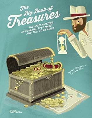 The Big Book of Treasures. The Most Amazing Discoveries Ever Made and Still to be Made