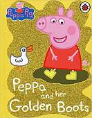Peppa Pig: Peppa and her Golden Boots. Board book