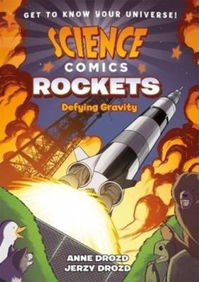 Science Comics. Rockets. Defying Gravity
