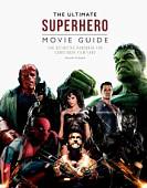 The Ultimate Superhero Movie Guide. The definitive handbook for comic book film fans