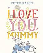 Peter Rabbit: I Love You Mummy
