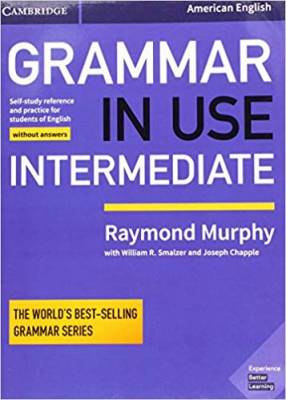 Grammar in Use Intermediate Student's Book without Answers: Self-study Reference and Practice for Students of American English