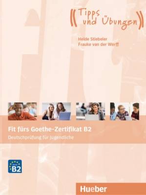 Fit furs Goethe-Zertifikat B2. Ubungsbuch mit Audios Online. Deutschprufung fur Jugendliche