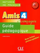 Amis et Compagnie 4. Niveau B1. Guide pédagogique