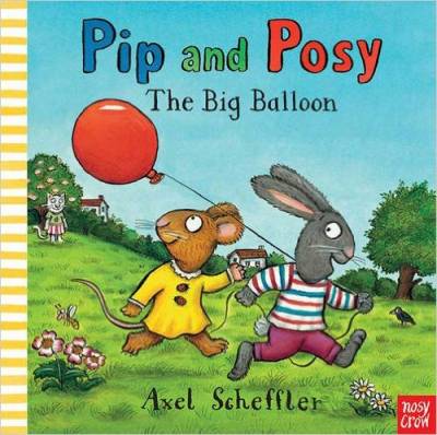 Pip and Posy: The Big Balloon. Board book