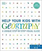 Help Your Kids with Geography, Ages 10-16. A Unique Step-By-Step Visual Guide