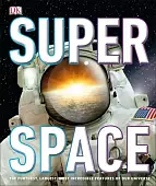 Super Space. The Furthest, Largest, Most Incredible Features Of Our Universe