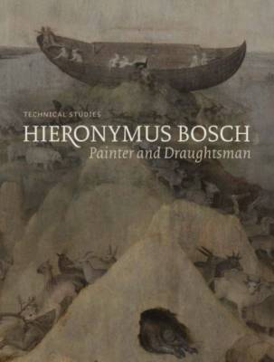 Hieronymus Bosch, Painter and Draughtsman. Technical Studies