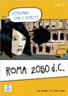 L'Italiano Con I Fumetti: Roma 2050 D.C.
