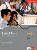 Linie 1 Beruf B1/B2 Brückenelement und B2. Deutsch für Berufssprachkurse. Unterrichtshandbuch
