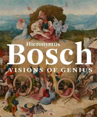 Hieronymus Bosch. Visions of Genius