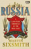Russia. A 1,000-Year Chronicle of the Wild East