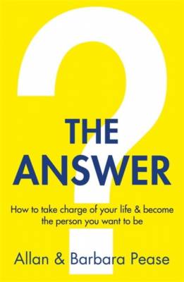 The Answer. How to take charge of your life & become the person you want to be