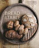 Bread on the Table. Recipes for Making and Enjoying Europe's Most Beloved Breads
