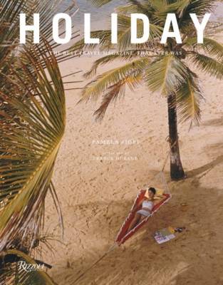 Holiday. The Best Travel Magazine that Ever Was