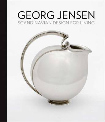 Georg Jensen. Scandinavian Design for Living
