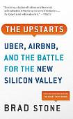 Upstarts. Uber, Airbnb, and the Battle for the New Silicon Valley