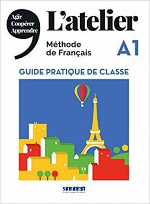 L'Atelier A1. Guide pratique de classe