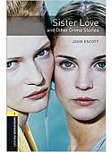 Oxford Bookworms Library. Level 1: Sister Love and Other Crime Stories with MP3 download