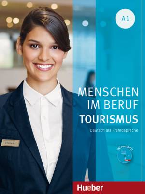 Menschen im Beruf - Tourismus A1: Deutsch als Fremdsprache. Kursbuch mit Übungsteil (+ Audio CD)