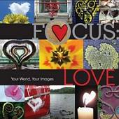 Focus. Love. Your World, Your Images