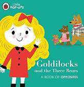 Little Pop-Ups: Goldilocks and the Three Bears. Board book