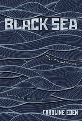 Black Sea. Dispatches and Recipes