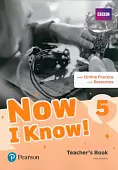 Now I Know! Level 5. Teacher's Book with Online Practice and Resources