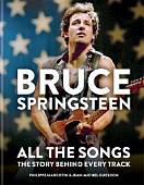 Bruce Springsteen. All the Songs. The Story Behind Every Track