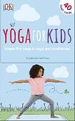 Yoga For Kids: First Steps in Yoga and Mindfulness. 40 cards