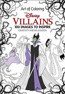 Art of Coloring. Disney Villains. 100 Images to Inspire Creativity and Relaxation