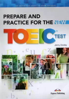 Prepare and Practice for the New. TOEIC Test