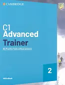 C1 Advanced Trainer 2. 2 Edition. Six Practice Tests without Answers with Audio Download with eBook