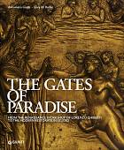 The Gates of Paradise. From the Renaissance Workshop of Lorenzo Ghiberti to the Restoration Studio