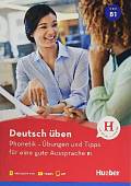 Deutsch uben. Phonetik - Ubungen und Tipps fur eine gute Aussprache B1