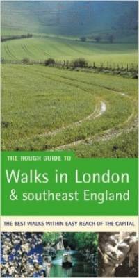 The Rough Guide to Walks in London and Southeast England: The Best Walks within Easy Reach of the Capital