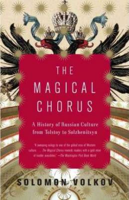 The Magical Chorus. A History of Russian Culture from Tolstoy to Solzhenitsyn