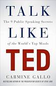 Talk Like TED. The 9 Public Speaking Secrets of the World's Top Minds