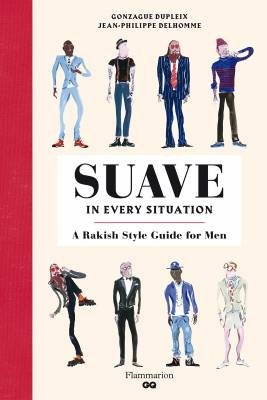 Suave in Every Situation. A Rakish Style Guide for Men