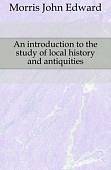 An introduction to the study of local history and antiquities
