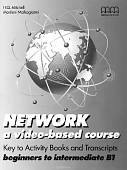 Network: a video-based course. Key to Activity Books and Transcripts beginners to Intermediate B1